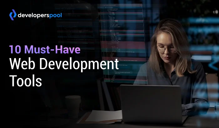 10 Must-Have Web Development Tools