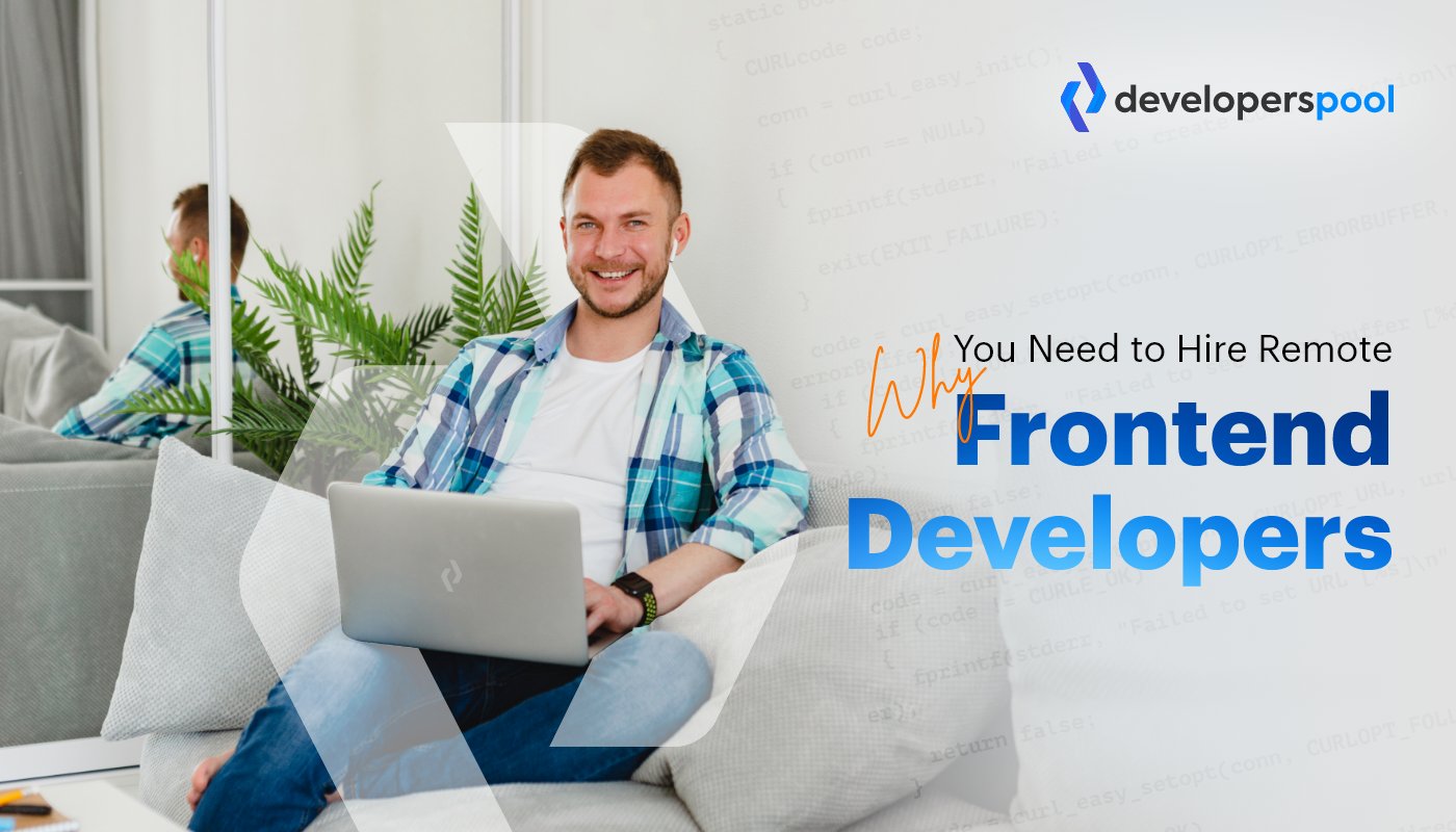 Why You Need to Hire Remote Frontend Developers