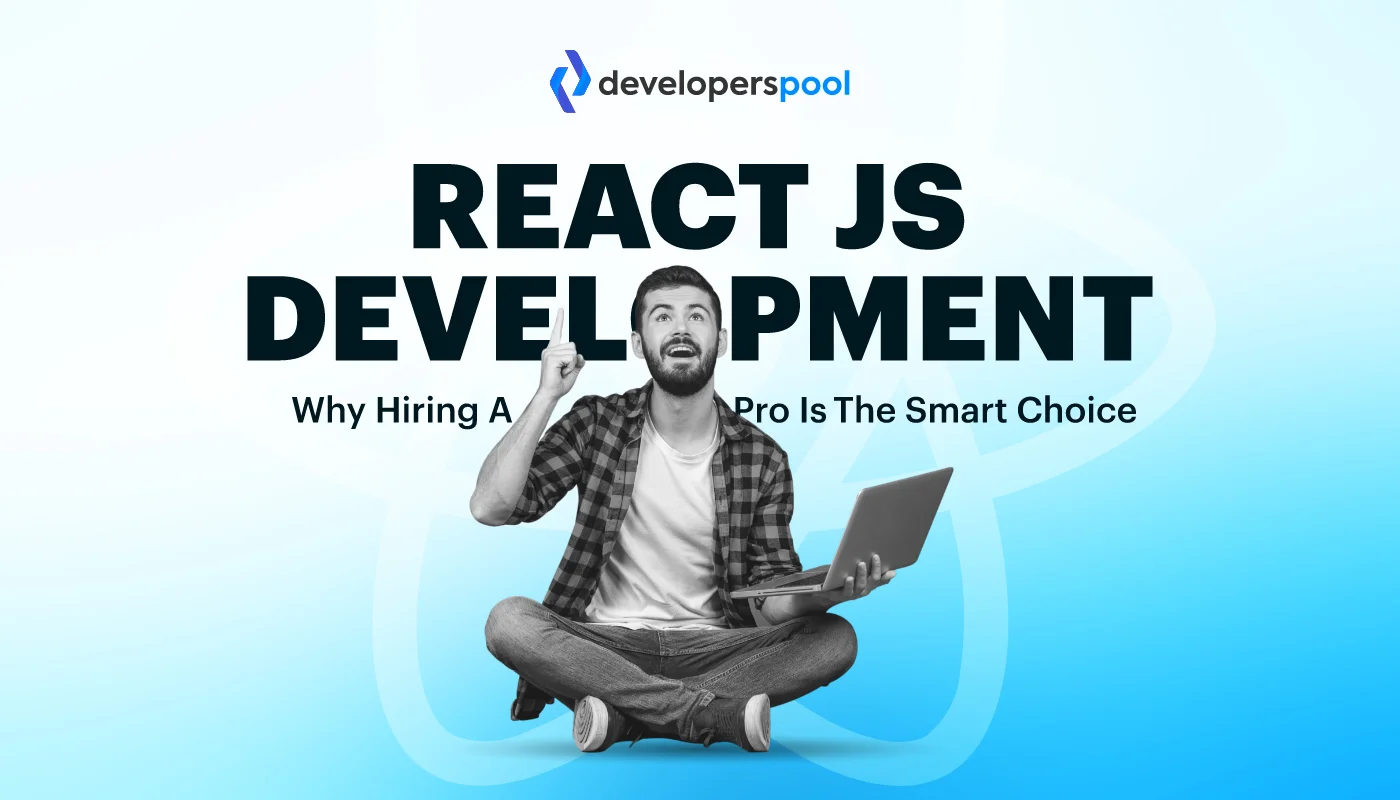 React JS Development Why Hiring a Pro is the Smart Choice