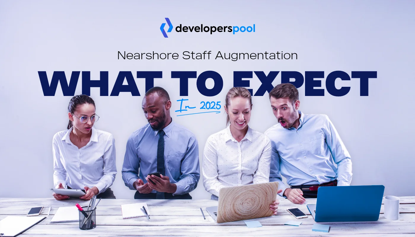 Nearshore Staff Augmentation What to Expect in 2025