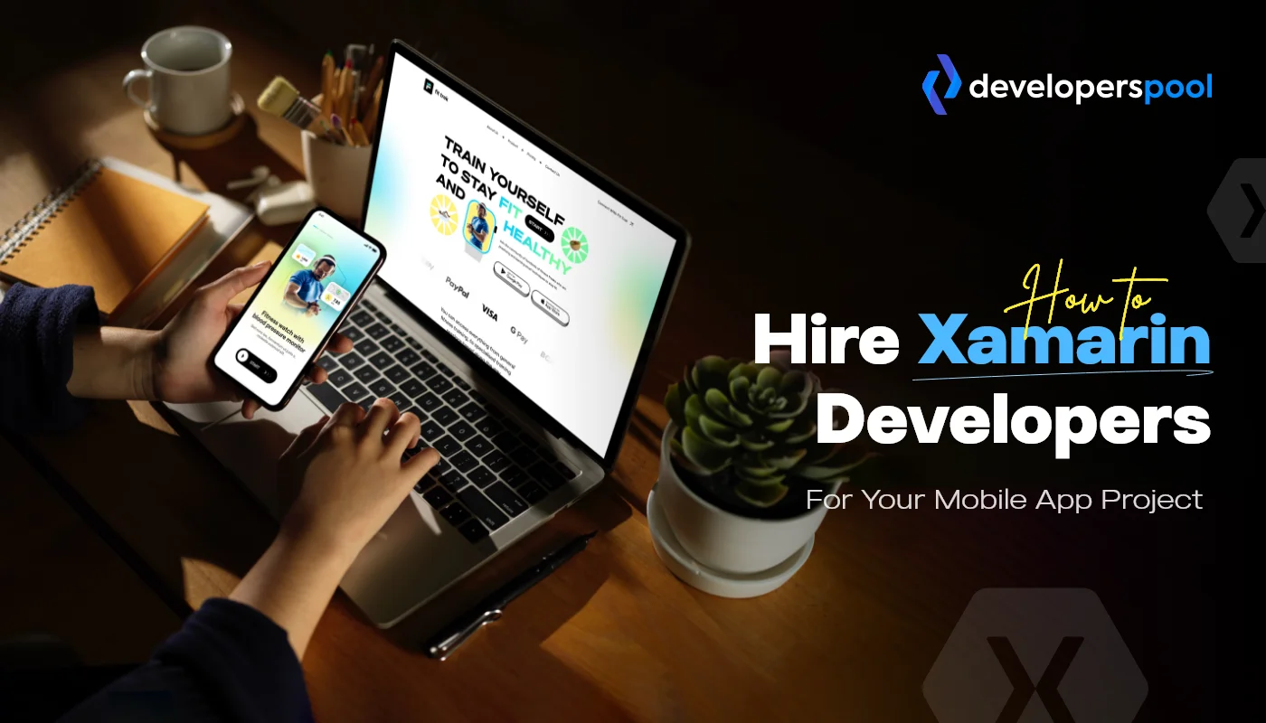 How to Hire Xamarin Developers for Your Mobile App Project